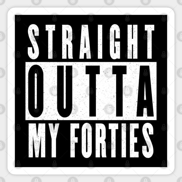 Straight outta my forties Magnet by SPAZE